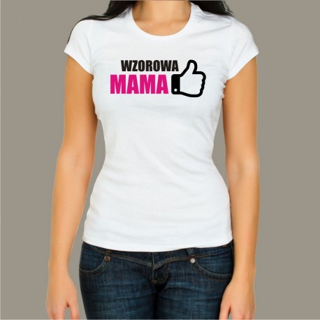 Koszulka - Wzorowa Mama