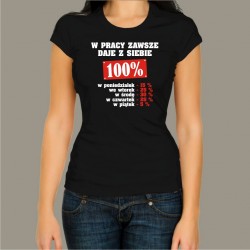 Koszulka damska - W pracy zawsze daję z siebie 100%